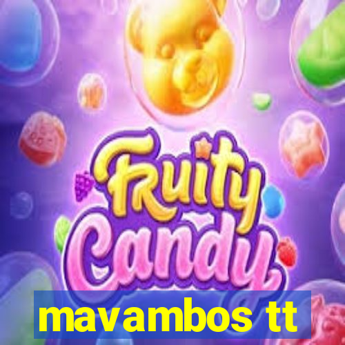 mavambos tt